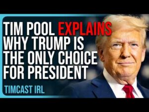 Tim Pool EXPLAINS Why Trump Is The ONLY CHOICE For President, MAGA 2024