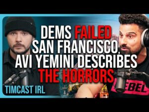 Democrats FAILED San Francisco, Avi Yemini Describes The HORRORS Of SF