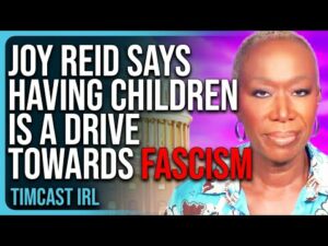 Joy Reid Says Having Children Is A Drive Towards FASCISM, She’s Gone INSANE