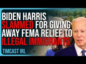 Biden Harris SLAMMED For Giving Away FEMA Relief To Illegal Immigrants, Hurricane Victims SCREWED