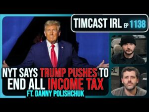 Trump Pushes To END ALL INCOME TAX Says NYT As Kamala IMPLODES w/Danny Polishchuk | Timcast IRL