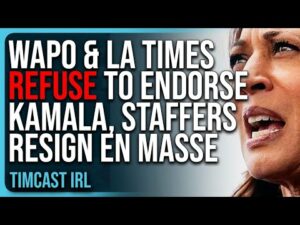 WaPo &amp; LA Times REFUSE To Endorse Kamala, Staffers RESIGN En Masse FURIOUS