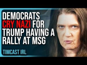 Democrats Cry NAZI For Trump Having A Rally At MSG, Their Brains Are BROKEN