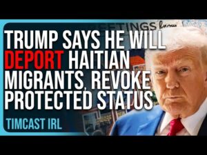 Donald Trump Says He Will DEPORT Haitian Migrants, REVOKE Protected Status