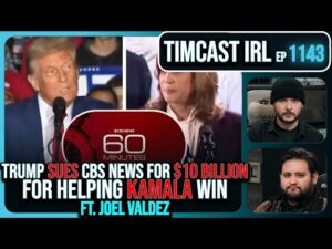 Trump SUES CBS News For $10B For Helping Kamala, Election Interference w/Joel Valdez | Timcast IRL