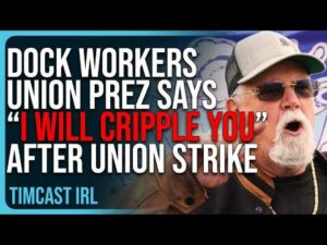 Dock Workers Union Prez Says “I WILL CRIPPLE YOU” After Union Launches MASSIVE STRIKE, Chaos Coming