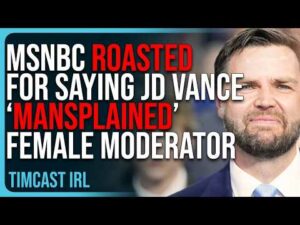 MSNBC ROASTED For Saying JD Vance ‘Mainsplained’ Female Moderator