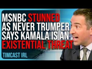 MSNBC STUNNED As Never Trumper Says He’s VOTING TRUMP, Calls Kamala An Existential Threat