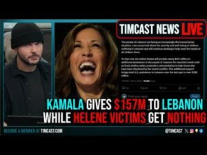 Kamala GIVES $157M TO LEBANON While Helene Victims GET NOTHING, Gen Z IS PISSED | Timcast News