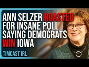 Ann Selzer ROASTED For INSANE POLL Saying Democrats WIN Iowa