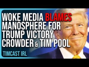 Woke Media BLAMES Manosphere For Trump Victory, Steven Crowder, Ben Shapiro AND Tim Pool