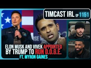 Elon Musk &amp; Vivek Appointed By Trump To Department Of Efficieny DOGE w/Myron Gaines | Timcast IRL