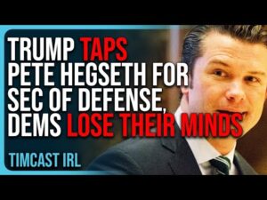 Trump Taps Pete Hegseth For Secretary Of Defense, Democrats LOSE THEIR MINDS Over Pick