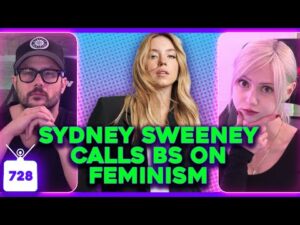 Sydney Sweeney DUNKS on Feminists, Hollywood Political SELLOUTS (W/ Phil Labonte) | Ep. 728