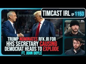 Trump Nominates RFK Jr. For HHS Secretary And Democrats Are LOSING IT w/John Doyle | Timcast IRL