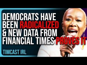 Democrats Have Been RADICALIZED &amp; New Data From Financial Times PROVES IT