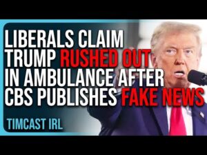 Liberals Claim Trump RUSHED OUT IN AMBULANCE After CBS Publishes FAKE NEWS About President