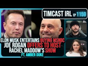 Elon Musk Entertains BUYING MSNBC, Joe Rogan Says He'll Host Maddows Show w/Amber Duke| Timcast IRL