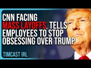 CNN Facing MASS LAYOFFS, Tells Employees To STOP OBSESSING Over Trump, They’re COOKED