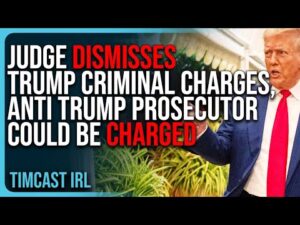 Judge DISMISSES Trump Criminal Charges, Anti Trump Prosecutor COULD BE CHARGED