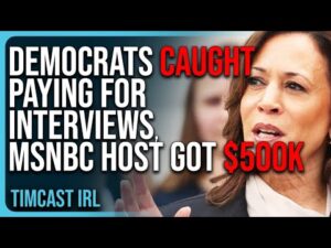 Democrats CAUGHT Paying For Interviews, MSNBC Host Got $500k