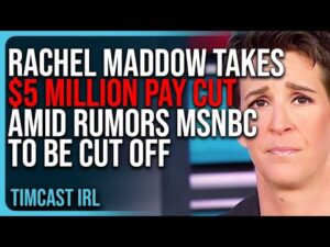 Rachel Maddow Takes $5 MILLION Pay Cut Amid Rumors MSNBC To Be CUT OFF