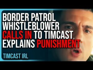 Border Patrol Whistleblower CALLS IN To Timcast IRL, Explains PUNISHMENT For Speaking Up