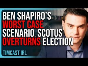 Ben Shapiro’s WORST CASE SCENARIO, Supreme Court OVERTURNS Election, Trump WINS