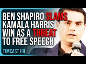 Ben Shapiro SLAMS Kamala Harris Win As A THREAT To Free Speech