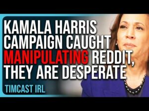 Kamala Campaign CAUGHT Manipulating Reddit, They Are DESPERATE