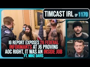 FBI Has TWENTY SIX Informants At J6 IG Report Exposes, AOC WAS RIGHT w/Mike Davis | Timcast IRL