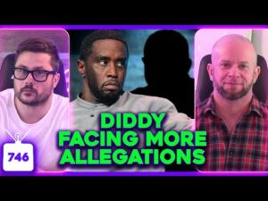 Diddy Faces MORE ALLEGATIONS, Disney LOSING Advertisers, TRUMP is Person of the Year | Ep. 746