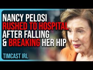 Nancy Pelosi RUSHED TO HOSPITAL After Falling &amp; BREAKING Her Hip