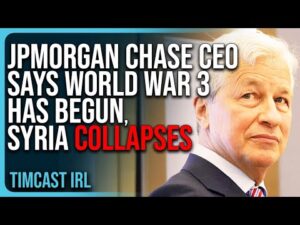 JPMorgan Chase CEO Says World War 3 Has BEGUN, Syria COLLAPSES Amid Israeli, US Strikes