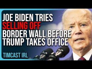 Joe Biden Tries SELLING OFF Border Wall BEFORE Trump Takes Office