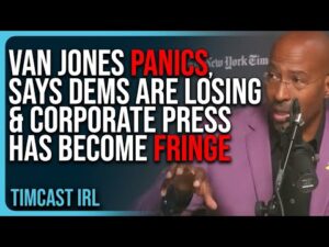 Van Jones PANICS, Says Dems Are LOSING &amp; Corporate Press Has Become FRINGE