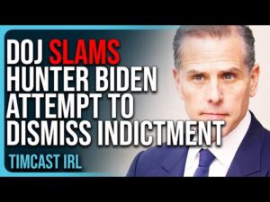 DOJ SLAMS Hunter Biden Attempt To DISMISS Indictment After Pardon