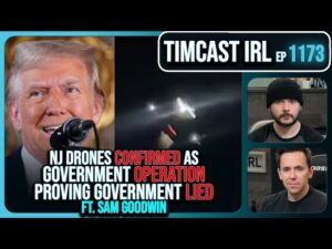 NJ Drones CONFIRMED As Part Of Government Operation Proving THEY LIED w/ Sam Goodwin | Timcast IRL