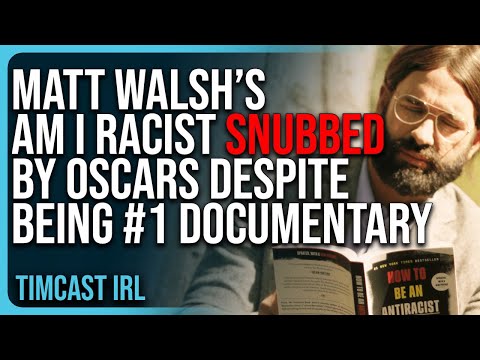 Matt Walsh’s Am I Racist SNUBBED By Oscars Despite Being Number 1 ...