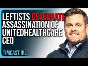 Leftists CELEBRATE Assassination of UnitedHealthcare CEO, Taylor Lorenz Advocates FOR MORE