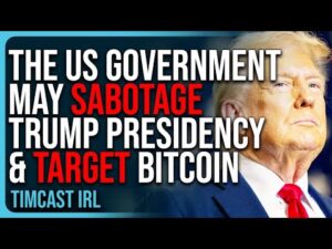 The US Government May SABOTAGE Trump Presidency &amp; TARGET Bitcoin