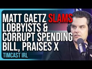 Matt Gaetz SLAMS Lobbyists &amp; Corrupt Spending Bill, PRAISES The Power of X