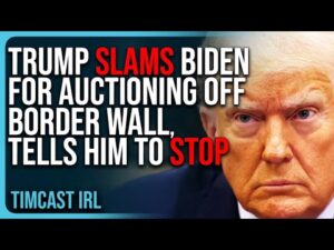 Trump SLAMS Joe Biden For AUCTIONING OFF Border Wall, Tells Him To STOP