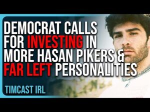 Dem Calls For Investing In MORE Hasan Pikers &amp; Far Left Personalities In Media, The War Is Coming