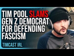 Tim Pool SLAMS Gen Z Democrat For DEFENDING Fascism &amp; Accusing Trump of Advocating For Violence