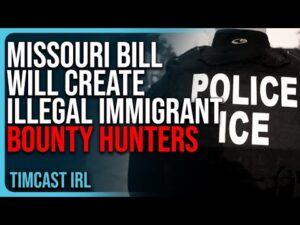 Missouri Bill Will Create Illegal Immigrant BOUNTY HUNTERS