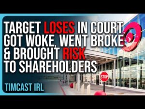 Target LOSES IN COURT, Got Woke, Went Broke &amp; BROUGHT RISK To Shareholders