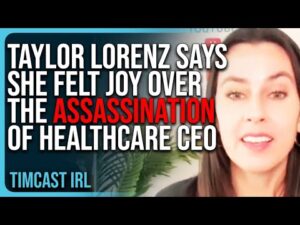 Taylor Lorenz Says She Felt JOY Over The Assassination of UnitedHealthcare CEO