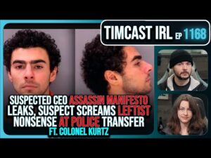 CEO Assassin Suspect Manifesto LEAKS, SCREAMS Leftist Nonsense At Cops w/Colonel Kurtz | Timcast IRL