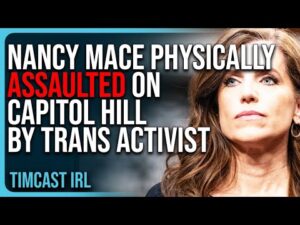 Nancy Mace PHYSICALLY ASSAULTED On Capitol Hill By Trans Activist